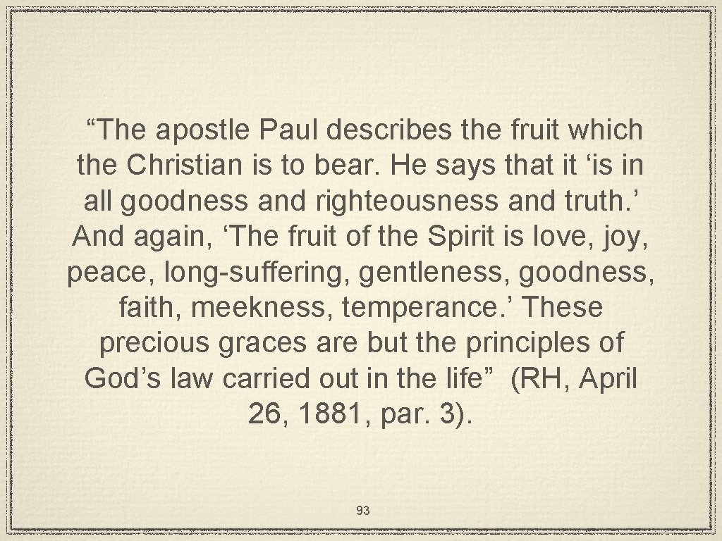 “The apostle Paul describes the fruit which the Christian is to bear. He says