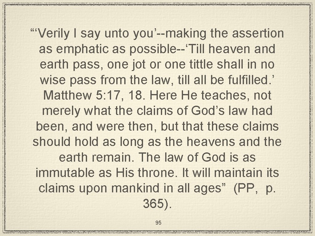 “‘Verily I say unto you’--making the assertion as emphatic as possible--‘Till heaven and earth