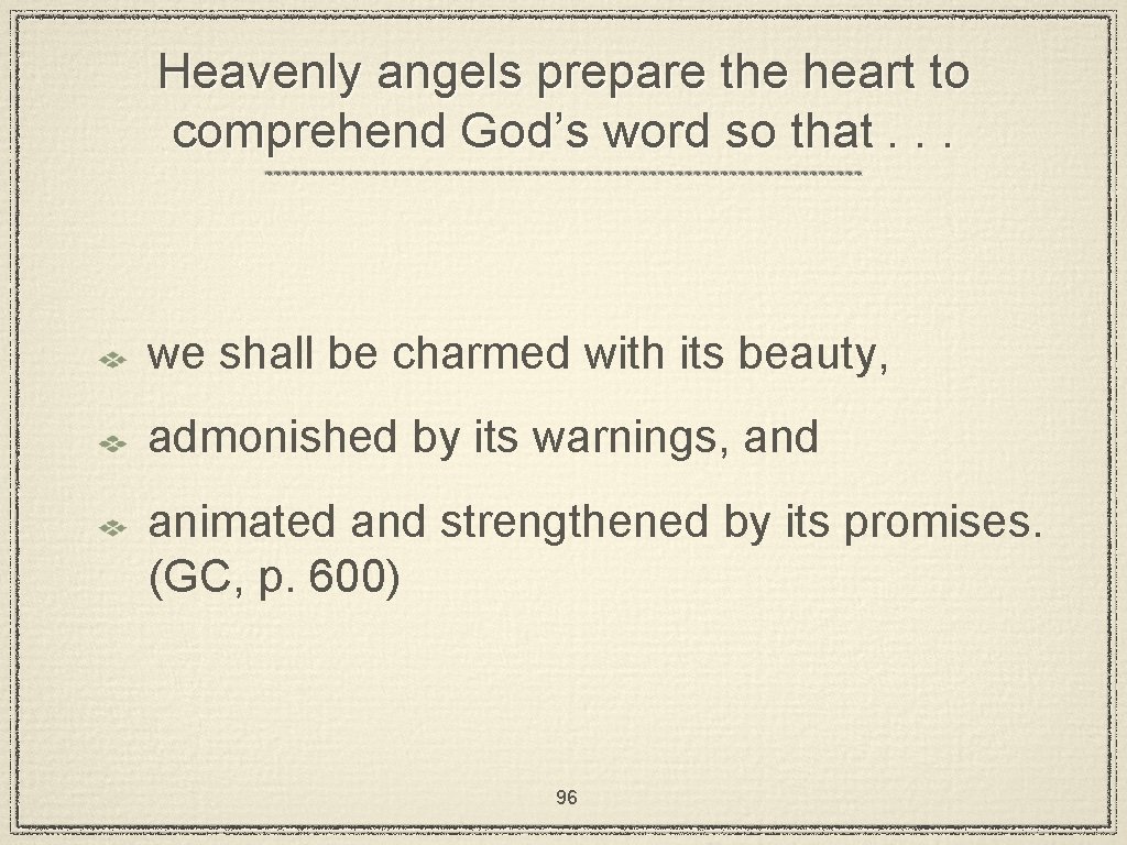 Heavenly angels prepare the heart to comprehend God’s word so that. . . we