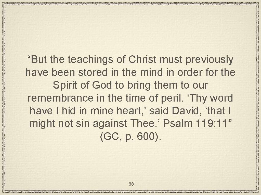 “But the teachings of Christ must previously have been stored in the mind in