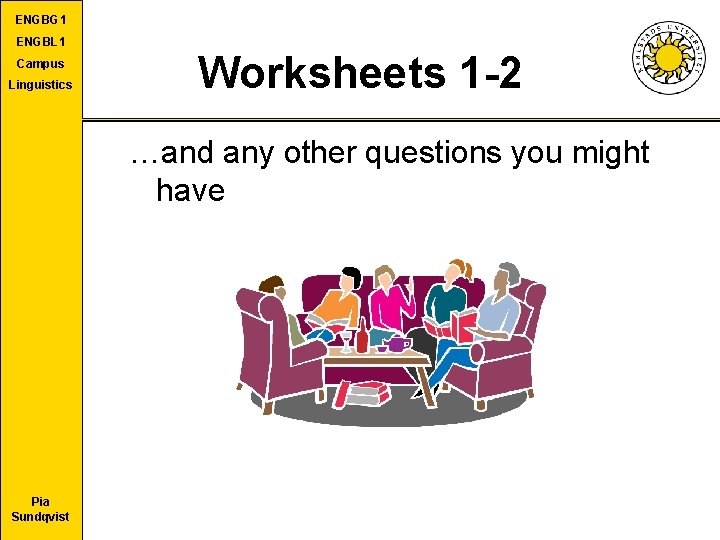 ENGBG 1 ENGBL 1 Campus Linguistics Worksheets 1 -2 …and any other questions you