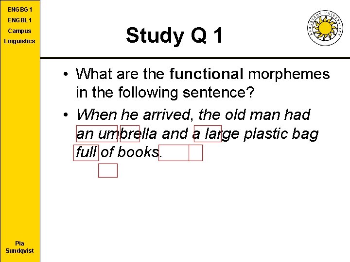 ENGBG 1 ENGBL 1 Campus Linguistics Study Q 1 • What are the functional