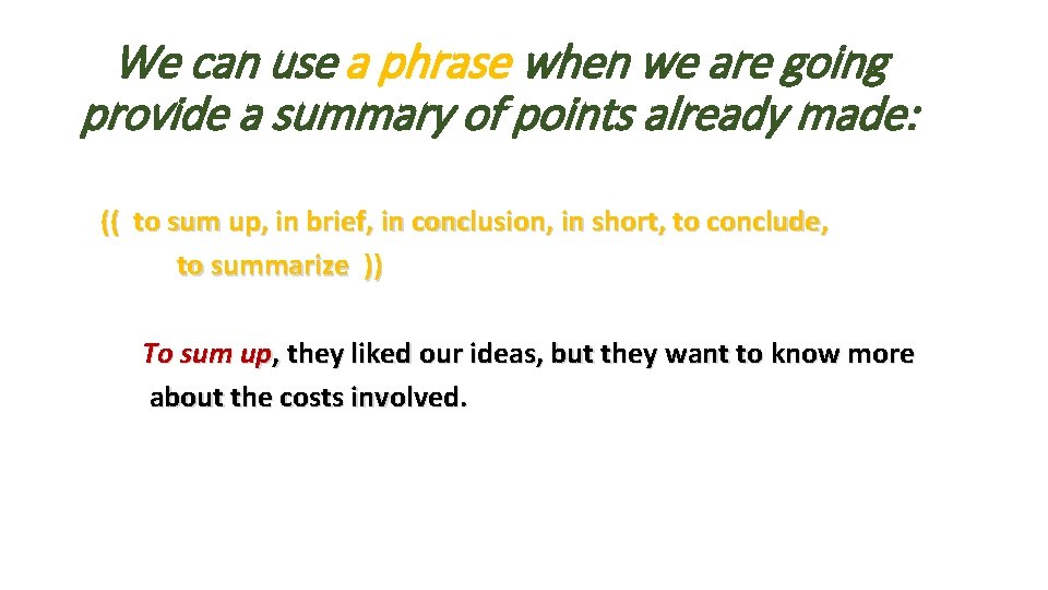 We can use a phrase when we are going provide a summary of points