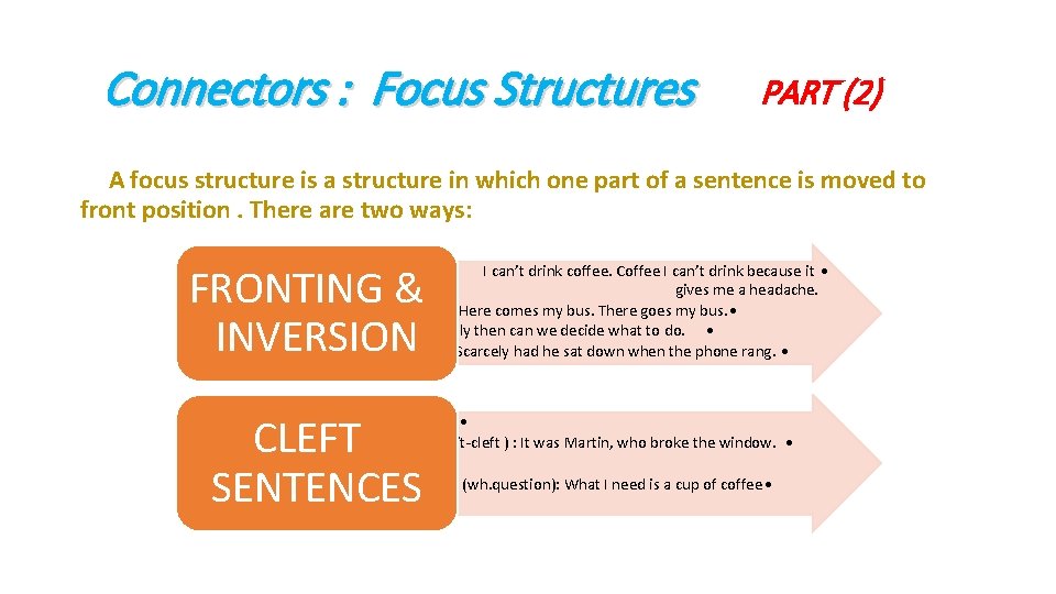 Connectors : Focus Structures PART (2) A focus structure is a structure in which