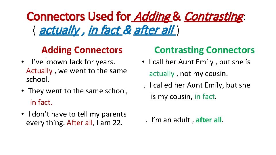 Connectors Used for Adding & Contrasting: ( actually , in fact & after all