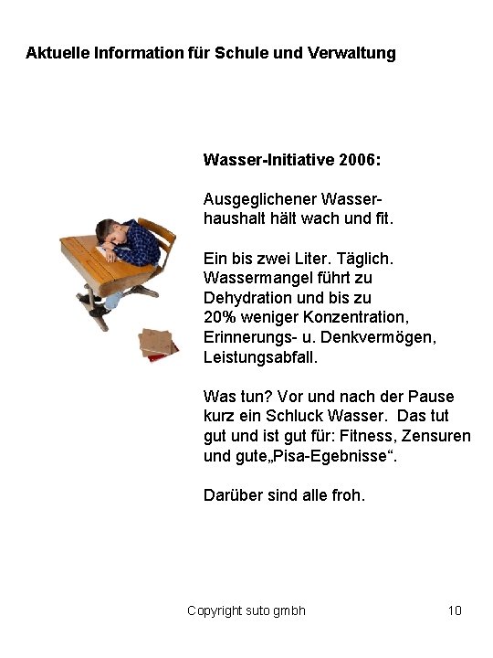 Aktuelle Information für Schule und Verwaltung Wasser-Initiative 2006: Ausgeglichener Wasserhaushalt hält wach und fit.