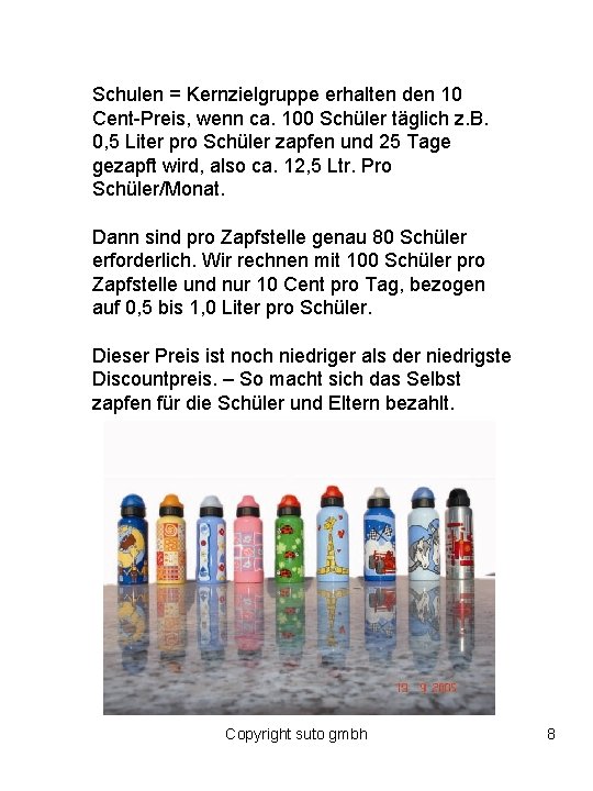 Schulen = Kernzielgruppe erhalten den 10 Cent-Preis, wenn ca. 100 Schüler täglich z. B.