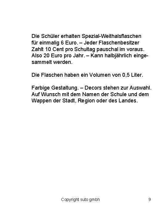 Die Schüler erhalten Spezial-Weithalsflaschen für einmalig 6 Euro. – Jeder Flaschenbesitzer Zahlt 10 Cent