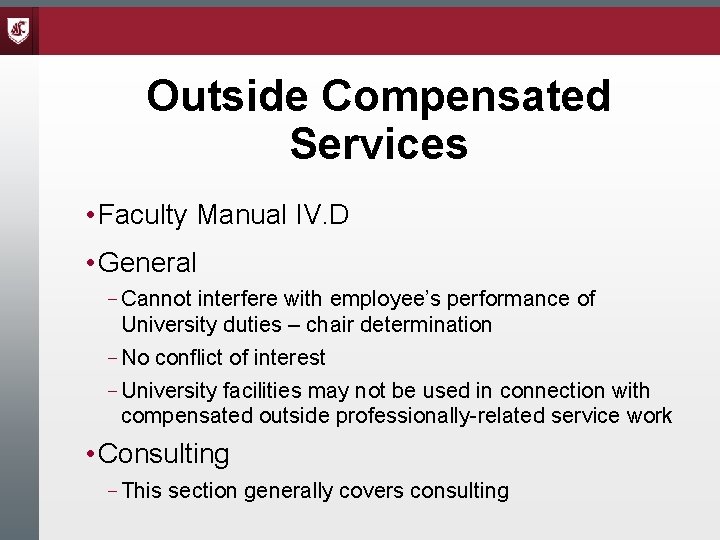 Outside Compensated Services • Faculty Manual IV. D • General – Cannot interfere with