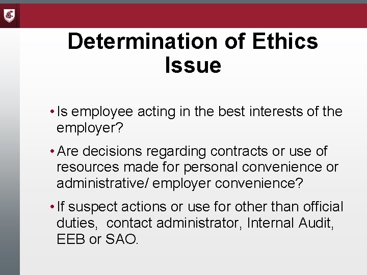 Determination of Ethics Issue • Is employee acting in the best interests of the