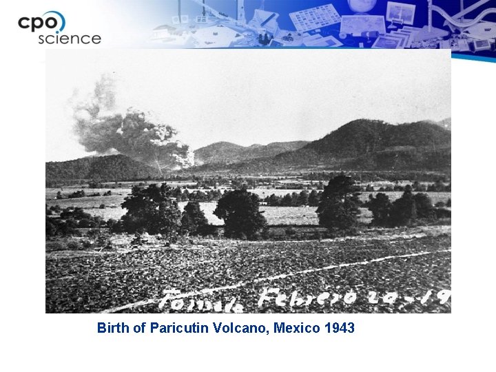 Birth of Paricutin Volcano, Mexico 1943 