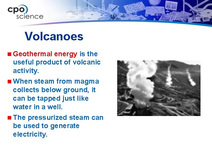 Volcanoes n Geothermal energy is the useful product of volcanic activity. n When steam