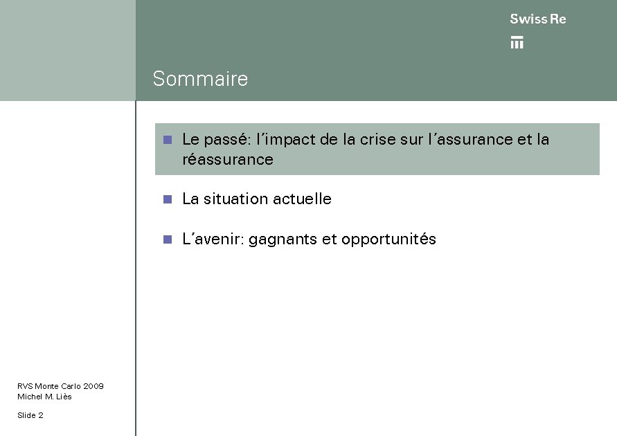 Sommaire RVS Monte Carlo 2009 Michel M. Liès Slide 2 n Le passé: l’impact