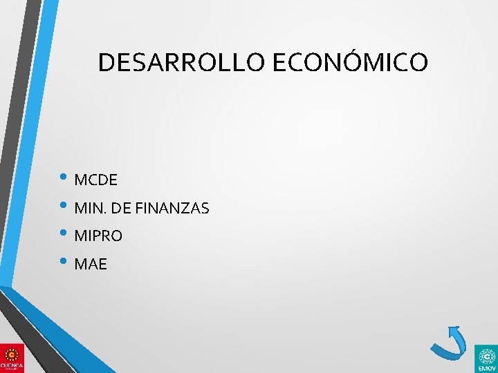 DESARROLLO ECONÓMICO • MCDE • MIN. DE FINANZAS • MIPRO • MAE 