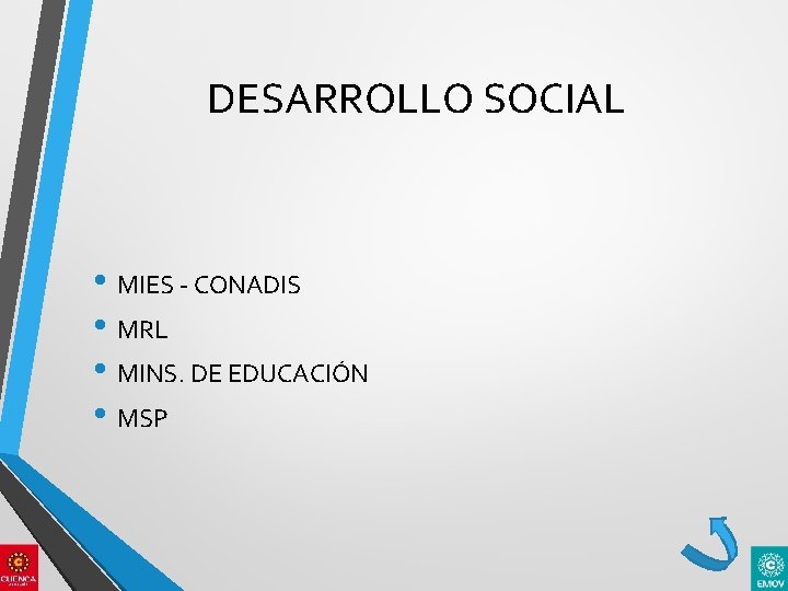 DESARROLLO SOCIAL • MIES - CONADIS • MRL • MINS. DE EDUCACIÓN • MSP