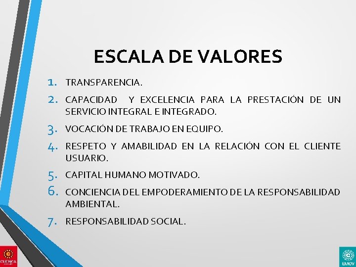 ESCALA DE VALORES 1. 2. TRANSPARENCIA. 3. 4. VOCACIÓN DE TRABAJO EN EQUIPO. 5.