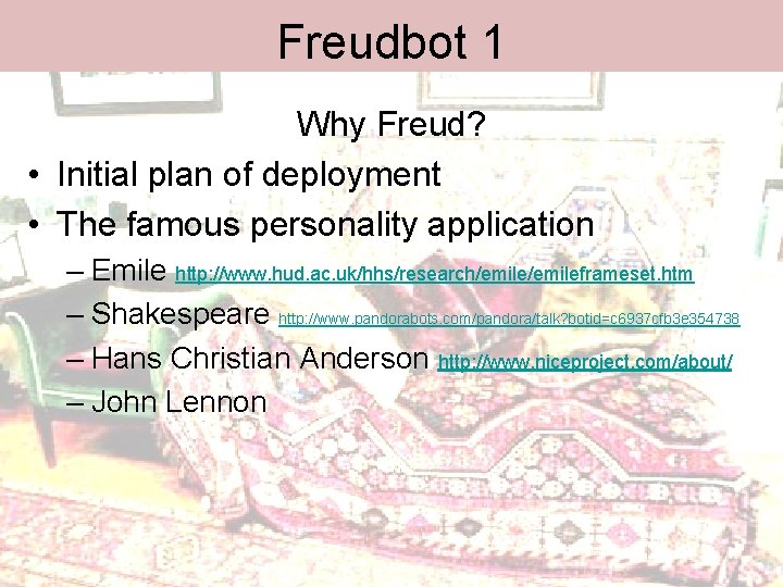 Freudbot 1 Why Freud? • Initial plan of deployment • The famous personality application