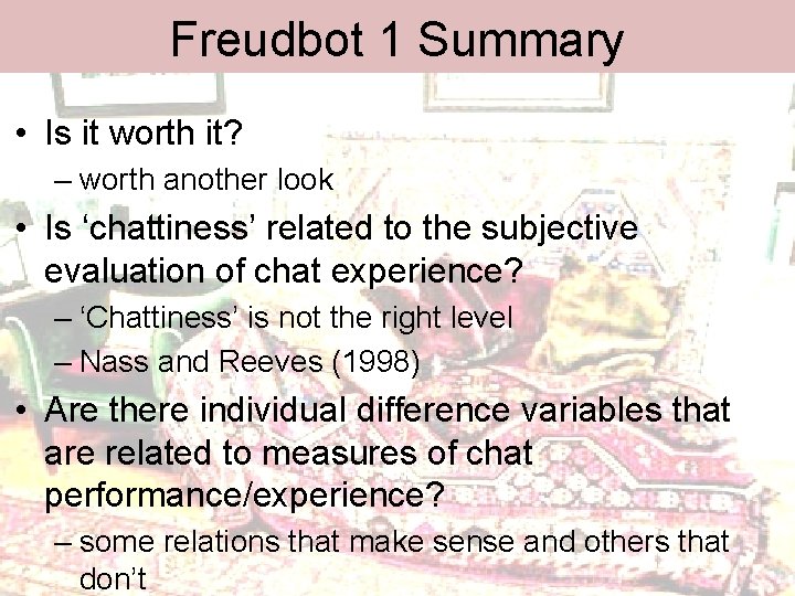 Freudbot 1 Summary • Is it worth it? – worth another look • Is