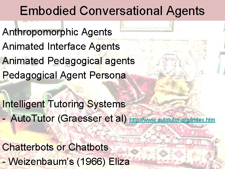 Embodied Conversational Agents Anthropomorphic Agents Animated Interface Agents Animated Pedagogical agents Pedagogical Agent Persona