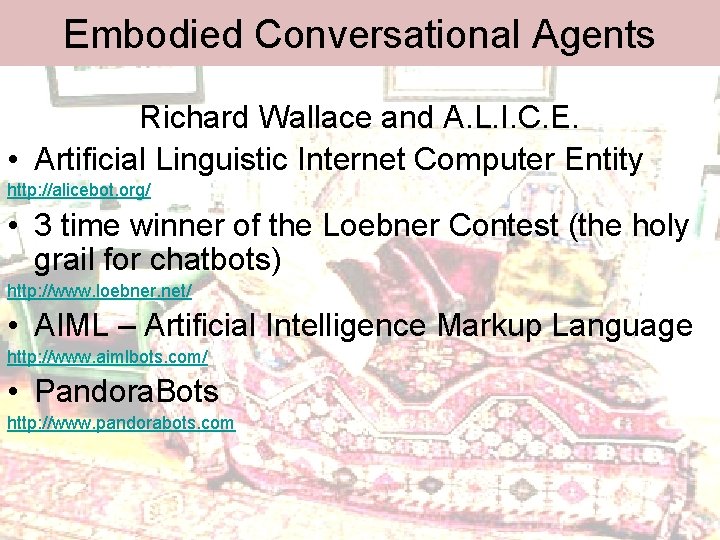 Embodied Conversational Agents Richard Wallace and A. L. I. C. E. • Artificial Linguistic