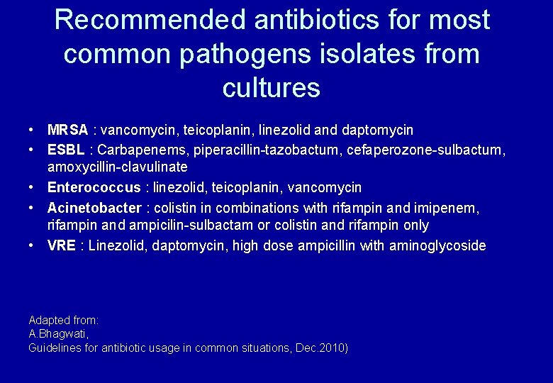 Recommended antibiotics for most common pathogens isolates from cultures • MRSA : vancomycin, teicoplanin,