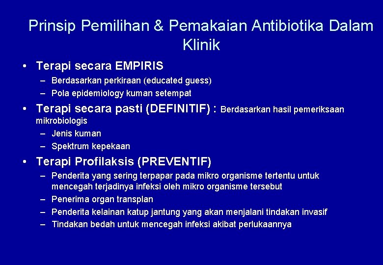 Prinsip Pemilihan & Pemakaian Antibiotika Dalam Klinik • Terapi secara EMPIRIS – Berdasarkan perkiraan