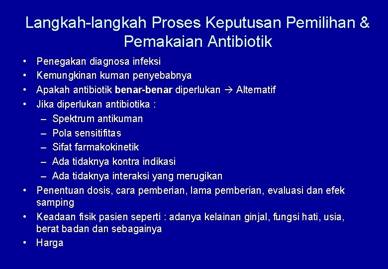 Langkah-langkah Proses Keputusan Pemilihan & Pemakaian Antibiotik • • Penegakan diagnosa infeksi Kemungkinan kuman