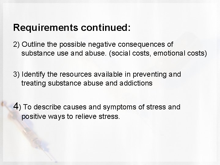 Requirements continued: 2) Outline the possible negative consequences of substance use and abuse. (social