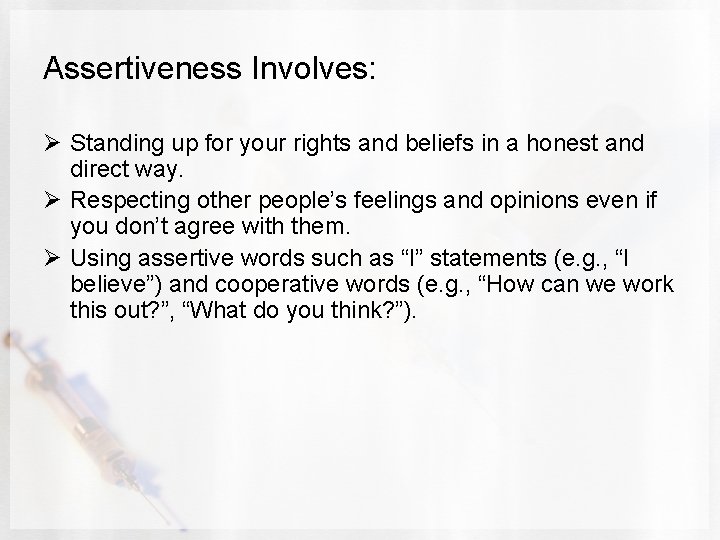 Assertiveness Involves: Ø Standing up for your rights and beliefs in a honest and