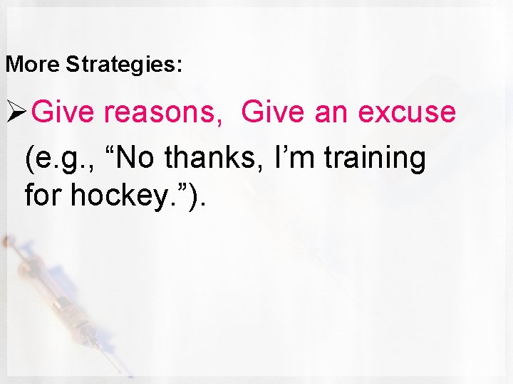 More Strategies: ØGive reasons, Give an excuse (e. g. , “No thanks, I’m training
