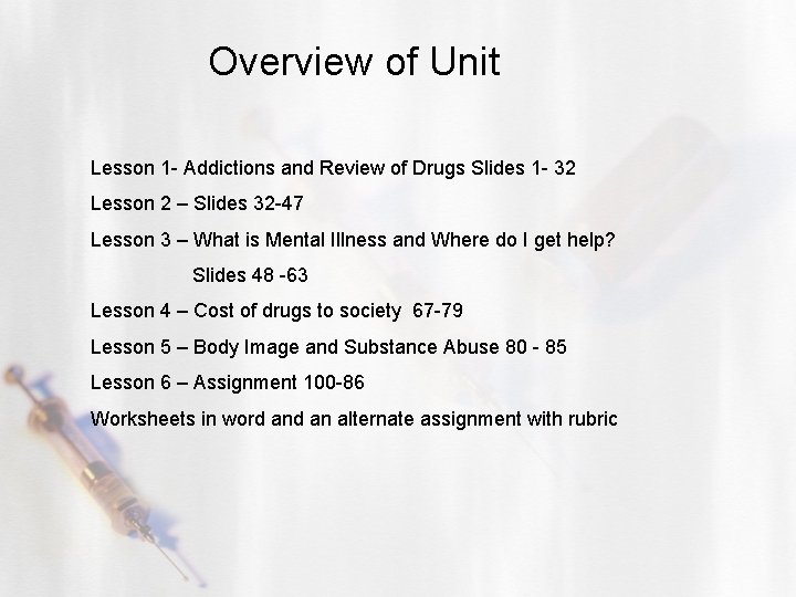 Overview of Unit Lesson 1 - Addictions and Review of Drugs Slides 1 -