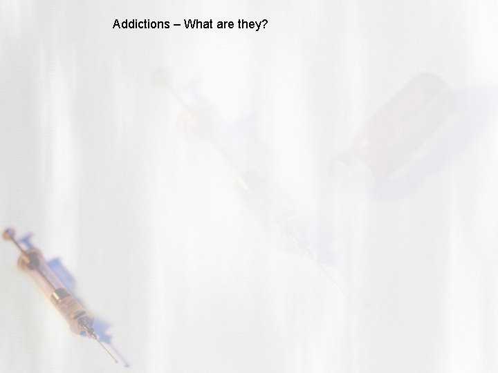 Addictions – What are they? 