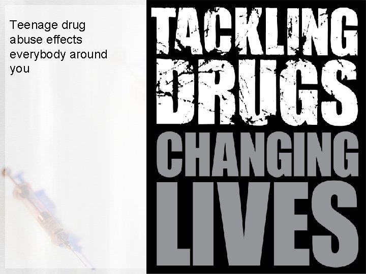 Teenage drug abuse effects everybody around you 