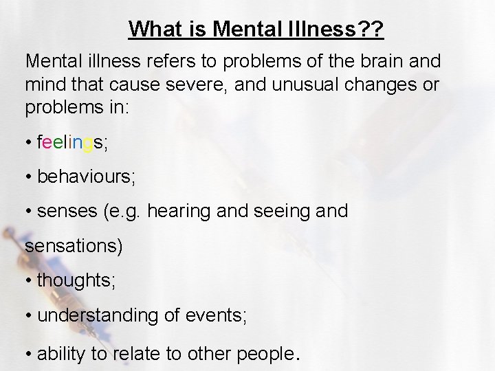 What is Mental Illness? ? Mental illness refers to problems of the brain and