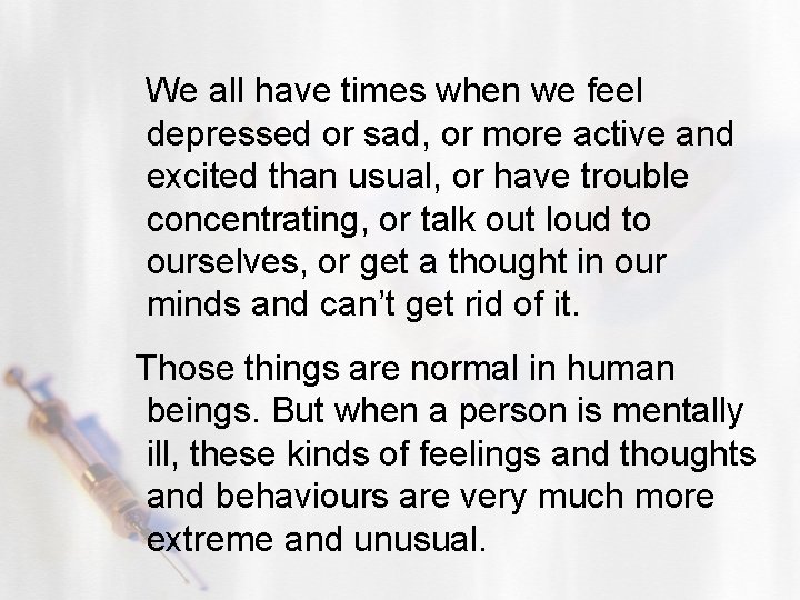  We all have times when we feel depressed or sad, or more active