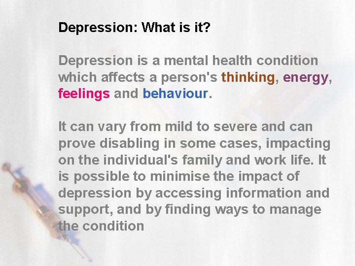 Depression: What is it? Depression is a mental health condition which affects a person's