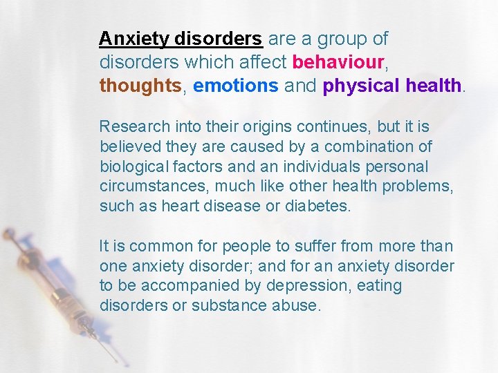  Anxiety disorders are a group of disorders which affect behaviour, thoughts, emotions and