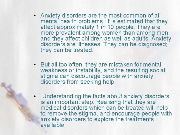  • Anxiety disorders are the most common of all mental health problems. It