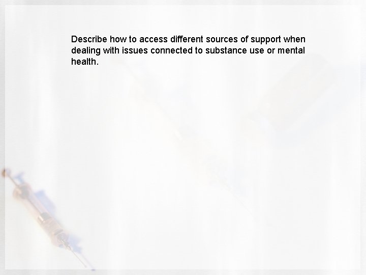 Describe how to access different sources of support when dealing with issues connected to