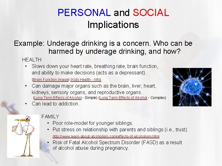 PERSONAL and SOCIAL Implications Example: Underage drinking is a concern. Who can be harmed