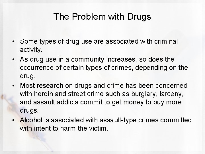 The Problem with Drugs • Some types of drug use are associated with criminal