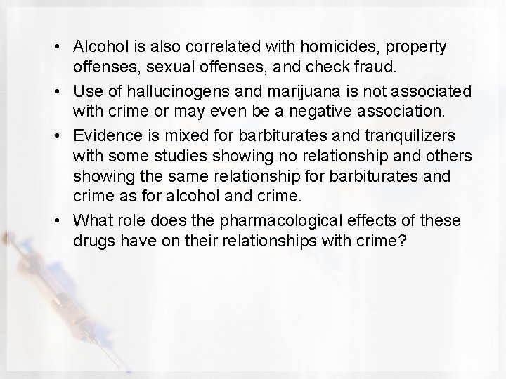  • Alcohol is also correlated with homicides, property offenses, sexual offenses, and check