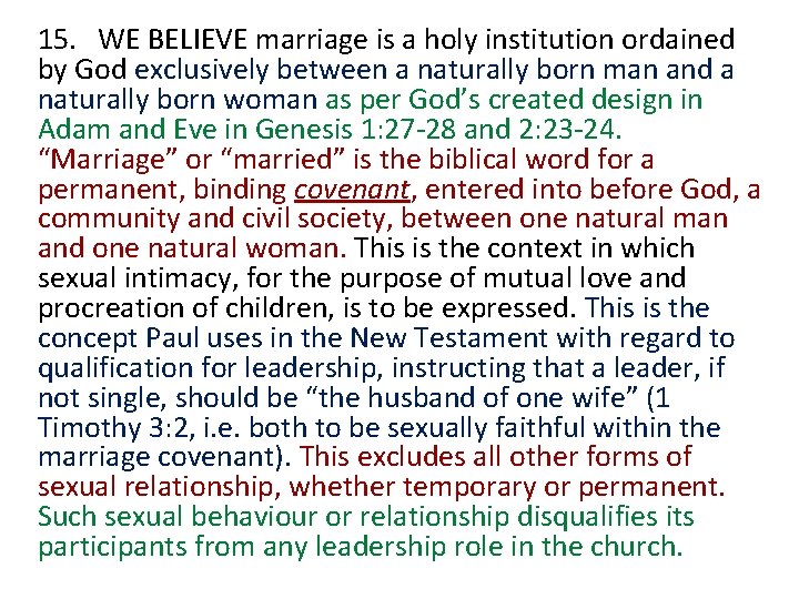 15. WE BELIEVE marriage is a holy institution ordained by God exclusively between a
