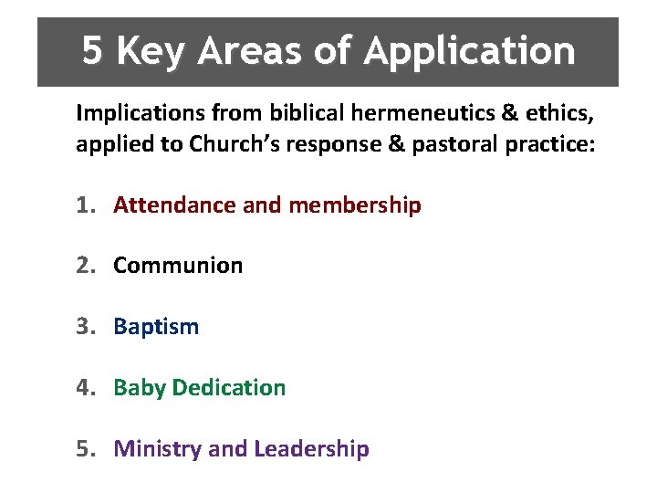5 Key Areas of Application Implications from biblical hermeneutics & ethics, applied to Church’s