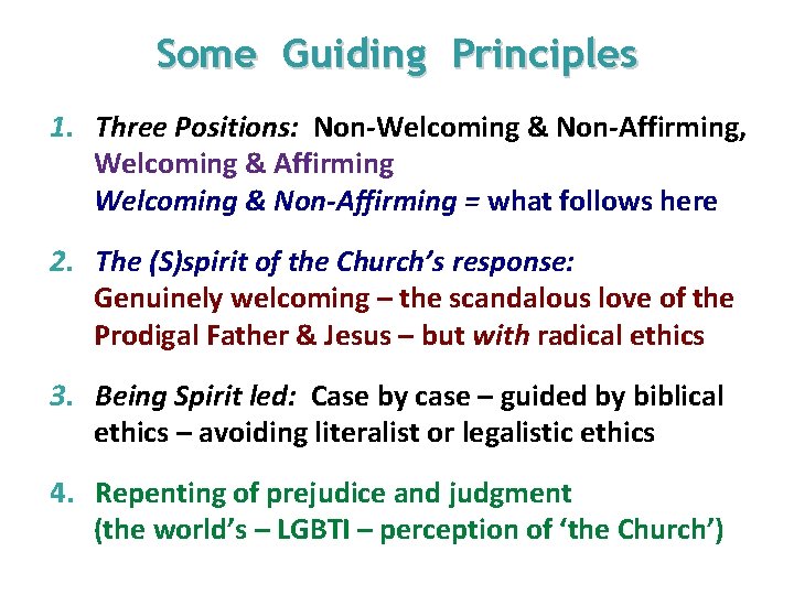Some Guiding Principles 1. Three Positions: Non-Welcoming & Non-Affirming, Welcoming & Affirming Welcoming &