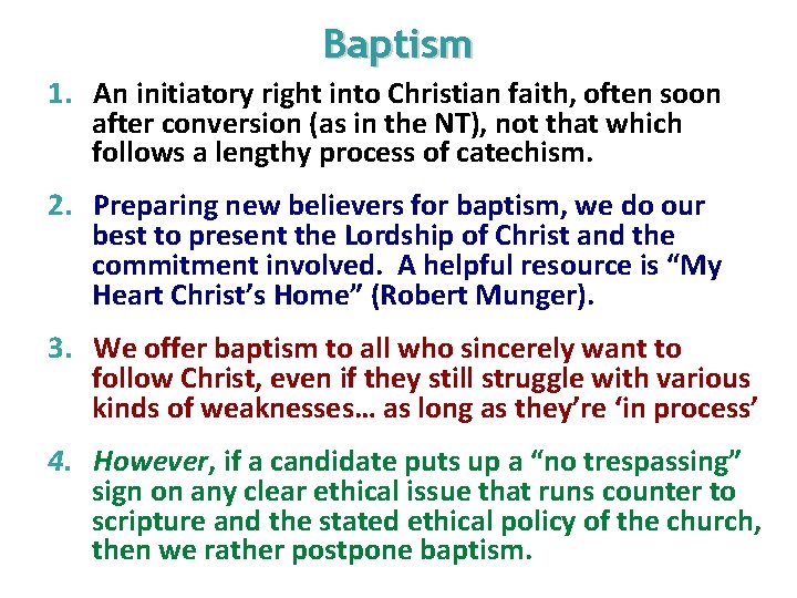 Baptism 1. An initiatory right into Christian faith, often soon after conversion (as in