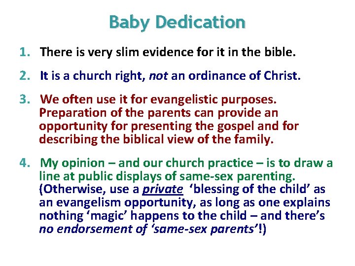 Baby Dedication 1. There is very slim evidence for it in the bible. 2.
