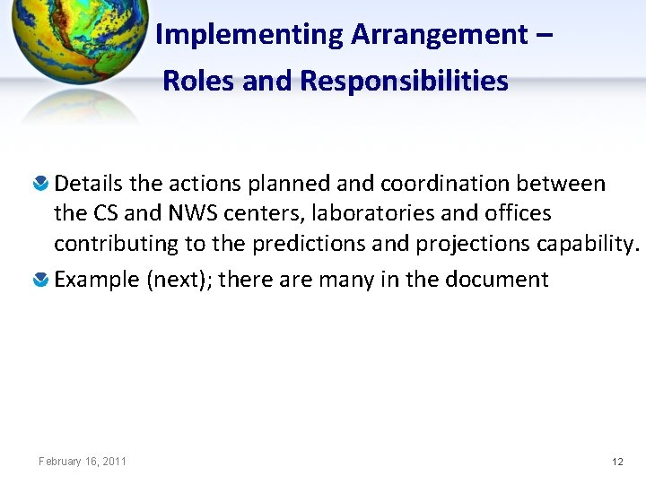 Implementing Arrangement – Roles and Responsibilities Details the actions planned and coordination between the
