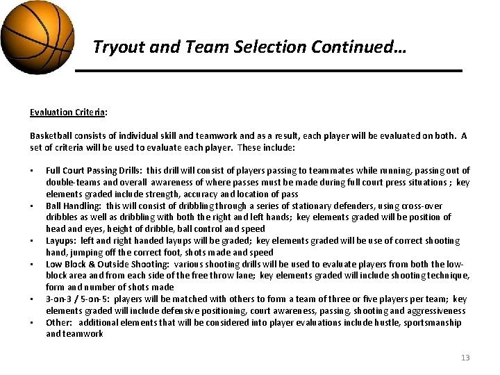 Tryout and Team Selection Continued… Evaluation Criteria: Basketball consists of individual skill and teamwork