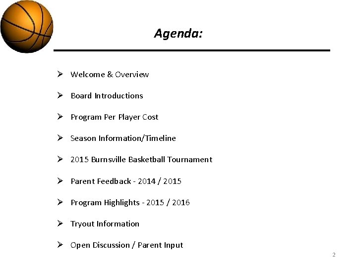 Agenda: Ø Welcome & Overview Ø Board Introductions Ø Program Per Player Cost Ø